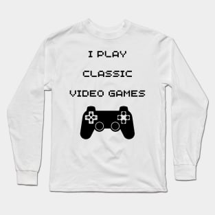 i play classic video games Long Sleeve T-Shirt